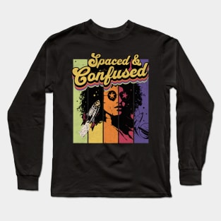 Spaced And Confused Funny Outerspace Long Sleeve T-Shirt